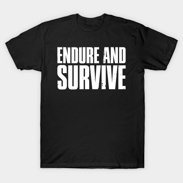 The Last of Us - Endure and Survive T-Shirt by Dopamine Creative